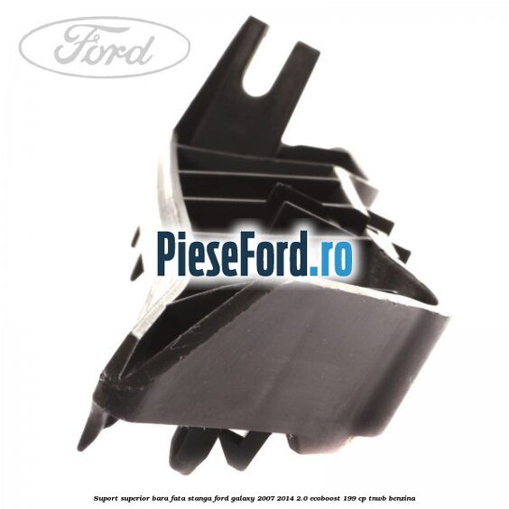 Suport superior bara fata stanga Ford Galaxy 2007-2014 2.0 EcoBoost 199 cp TNWB benzina