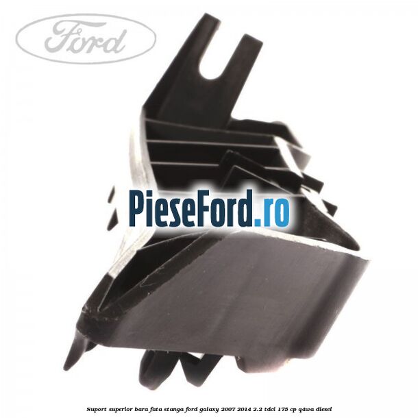 Suport superior bara fata stanga Ford Galaxy 2007-2014 2.2 TDCi 175 cp Suport superior bara fata stanga Ford Galaxy 2007-2014 2.2 TDCi 175 cp Q4WA diesel