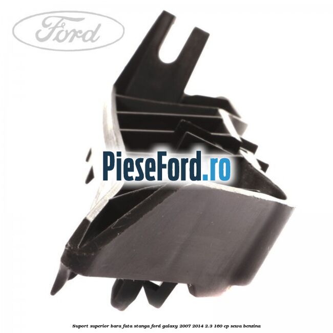 Suport superior bara fata stanga Ford Galaxy 2007-2014 2.3 160 cp SEWA benzina