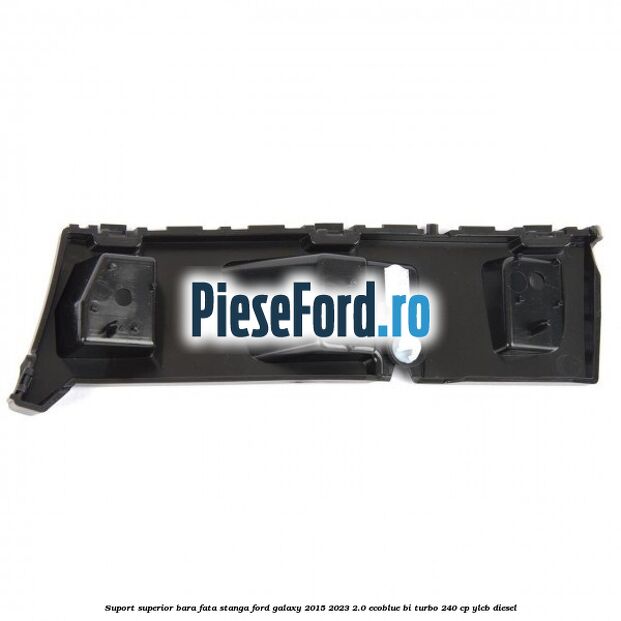 Suport superior bara fata stanga Ford Galaxy 2015-2023 2.0 EcoBlue Bi-Turbo 240 cp Suport superior bara fata stanga Ford Galaxy 2015-2023 2.0 EcoBlue Bi-Turbo 240 cp YLCB diesel