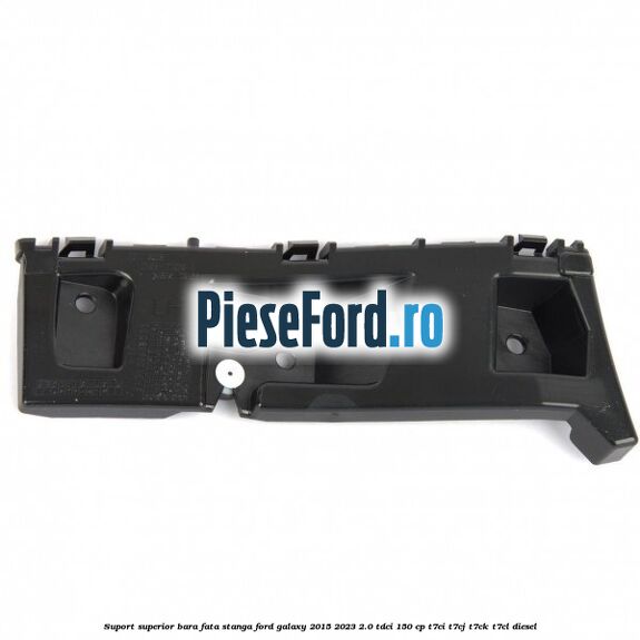Suport superior bara fata stanga Ford Galaxy 2015-2023 2.0 TDCi 150 cp T7CI, T7CJ, T7CK, T7CL diesel