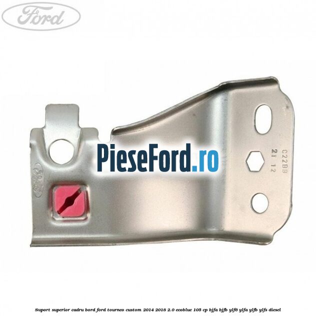 Suport superior cadru bord Ford Tourneo Custom 2014-2018 2.0 EcoBlue 105 cp BJFA, BJFB, YLF6, YLFA, YLFB, YLFS diesel