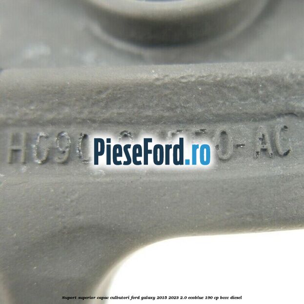 Suport superior capac culbutori Ford Galaxy 2015-2023 2.0 EcoBlue 190 cp BCCC diesel