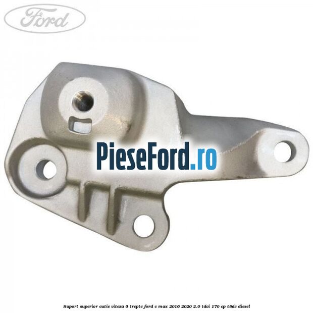 Suport superior cutie viteza 6 trepte Ford C-Max 2016-2020 2.0 TDCi 170 cp T8DE diesel