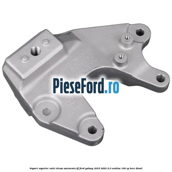 Suport superior cutie viteza automata 6F Ford Galaxy 2015-2023 2.0 EcoBlue 190 cp BCCC diesel