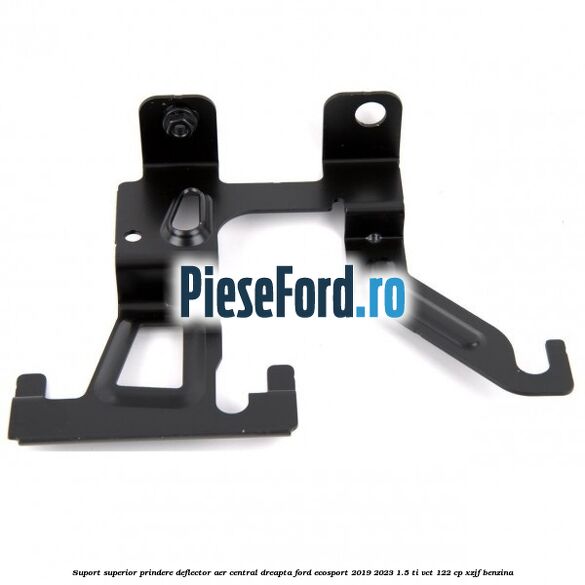 Suport superior prindere deflector aer central dreapta Ford EcoSport 2019-2023 1.5 Ti-VCT 122 cp XZJF benzina