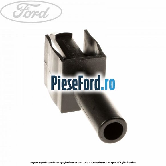 Suport superior radiator apa Ford C-Max 2011-2015 1.0 EcoBoost 100 cp M2DA, SFDA benzina