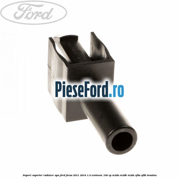 Suport superior radiator apa Ford Focus 2011-2014 1.0 EcoBoost 100 cp M2DA, M2DB, M2DC, SFDA, SFDB benzina