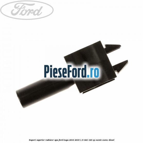 Suport superior radiator apa Ford Kuga 2013-2016 1.5 TDCi 120 cp XWMB, XWMC diesel