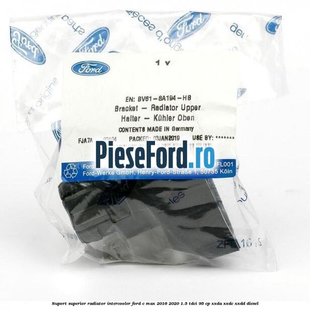 Suport superior radiator intercooler Ford C-Max 2016-2020 1.5 TDCi 95 cp Suport superior radiator intercooler Ford C-Max 2016-2020 1.5 TDCi 95 cp XXDA, XXDC, XXDD diesel