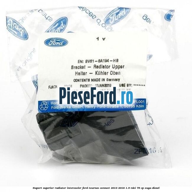 Suport superior radiator intercooler Ford Tourneo Connect 2013-2018 1.5 TDCi 75 cp Suport superior radiator intercooler Ford Tourneo Connect 2013-2018 1.5 TDCi 75 cp XUGA diesel