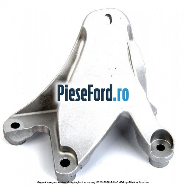 Suport tampon motor dreapta Ford Mustang 2018-2022 5.0 V8 450 cp 50SDEM benzina