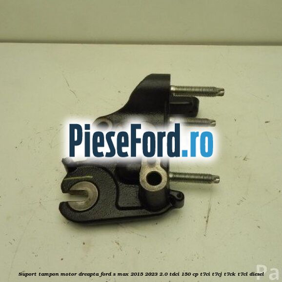 Suport tampon motor dreapta Ford S-Max 2015-2023 2.0 TDCi 150 cp T7CI, T7CJ, T7CK, T7CL diesel