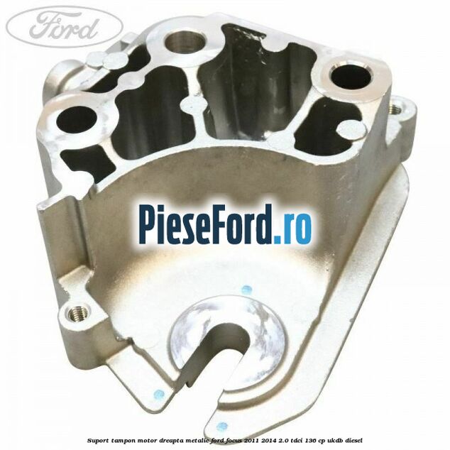 Suport tampon motor dreapta metalic Ford Focus 2011-2014 2.0 TDCi 136 cp UKDB diesel