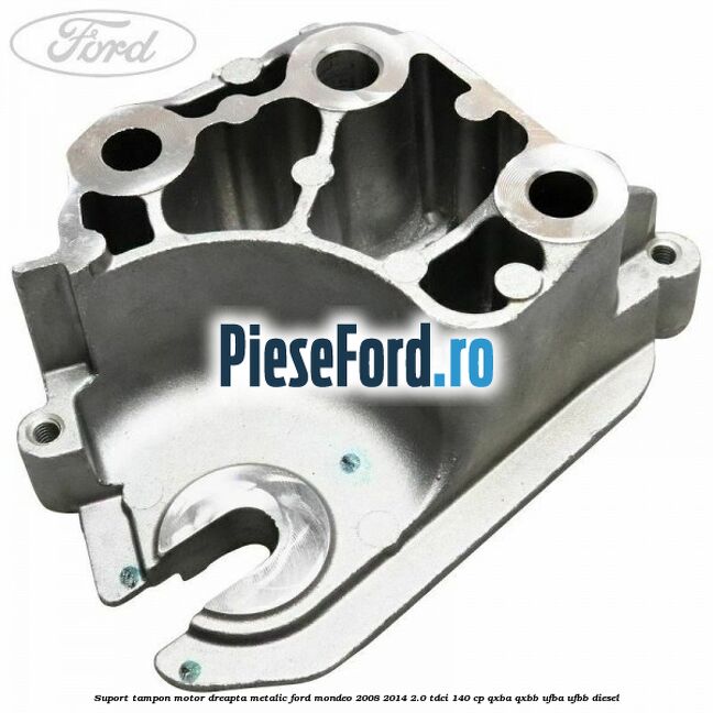 Suport tampon motor dreapta metalic Ford Mondeo 2008-2014 2.0 TDCi 140 cp QXBA, QXBB, UFBA, UFBB diesel