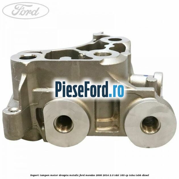 Suport tampon motor dreapta metalic Ford Mondeo 2008-2014 2.0 TDCi 163 cp TXBA, TXBB diesel