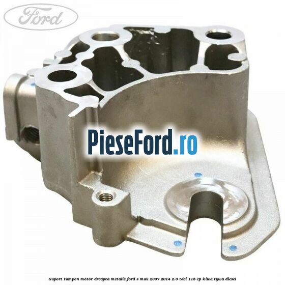 Suport tampon motor dreapta metalic Ford S-Max 2007-2014 2.0 TDCi 115 cp KLWA, TYWA diesel