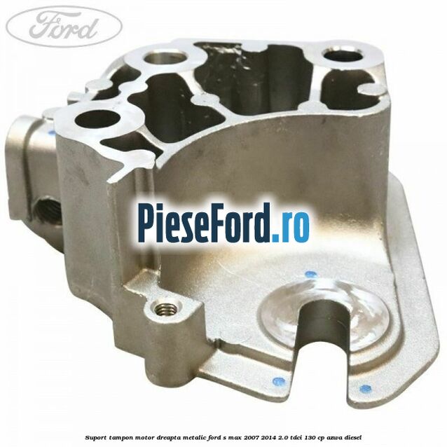 Suport tampon motor dreapta metalic Ford S-Max 2007-2014 2.0 TDCi 130 cp Suport tampon motor dreapta metalic Ford S-Max 2007-2014 2.0 TDCi 130 cp AZWA diesel
