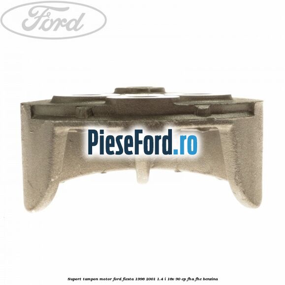Suport tampon motor Ford Fiesta 1996-2001 1.4 i 16V 90 cp FHA, FHE benzina