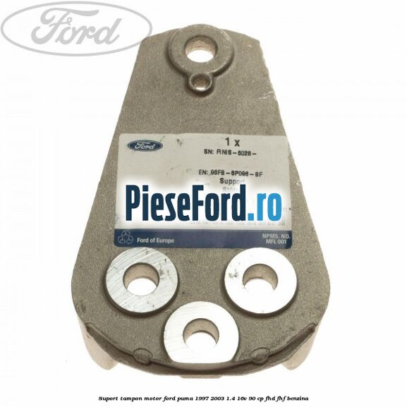 Suport tampon motor Ford Puma 1997-2003 1.4 16V 90 cp Suport tampon motor Ford Puma 1997-2003 1.4 16V 90 cp FHD, FHF benzina