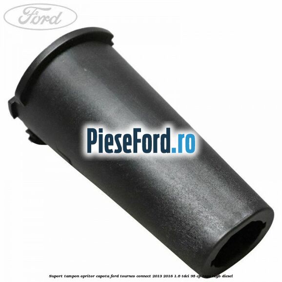 Suport tampon opritor capota Ford Tourneo Connect 2013-2018 1.6 TDCi 95 cp TZGA, TZGB diesel
