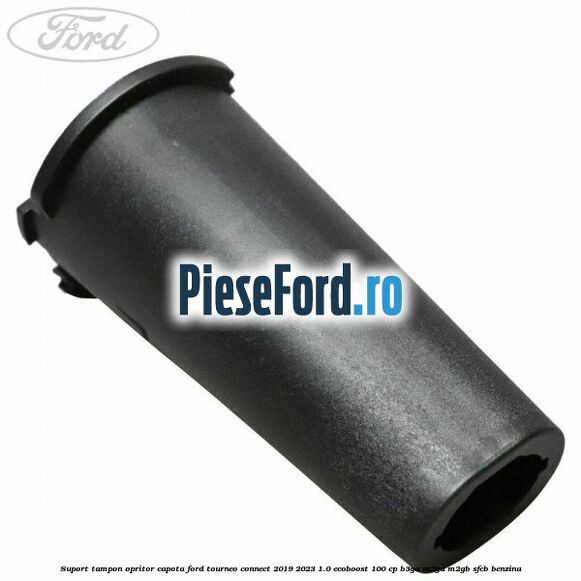Suport tampon opritor capota Ford Tourneo Connect 2019-2023 1.0 EcoBoost 100 cp B3GA, M2GA, M2GB, SFCB benzina