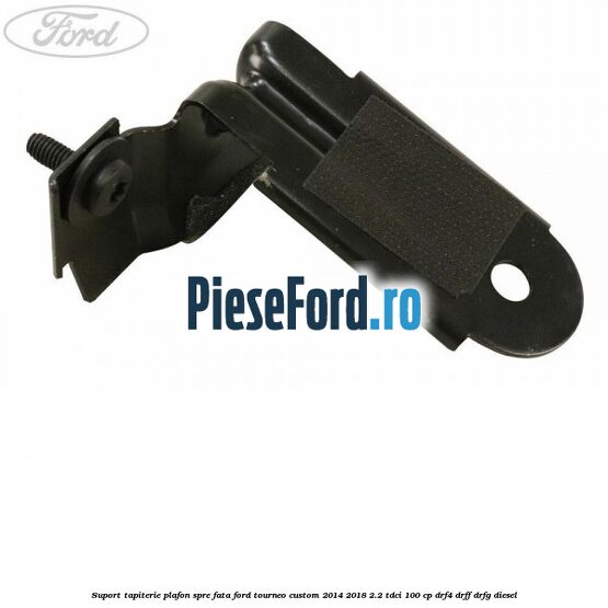 Suport tapiterie plafon spre fata Ford Tourneo Custom 2014-2018 2.2 TDCi 100 cp Suport tapiterie plafon spre fata Ford Tourneo Custom 2014-2018 2.2 TDCi 100 cp DRF4, DRFF, DRFG diesel