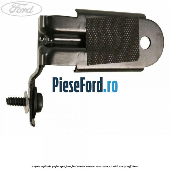 Suport tapiterie plafon spre fata Ford Transit Custom 2014-2018 2.2 TDCi 155 cp CVFF diesel