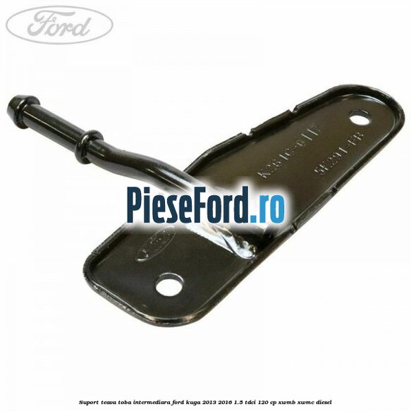 Suport teava toba intermediara Ford Kuga 2013-2016 1.5 TDCi 120 cp XWMB, XWMC diesel