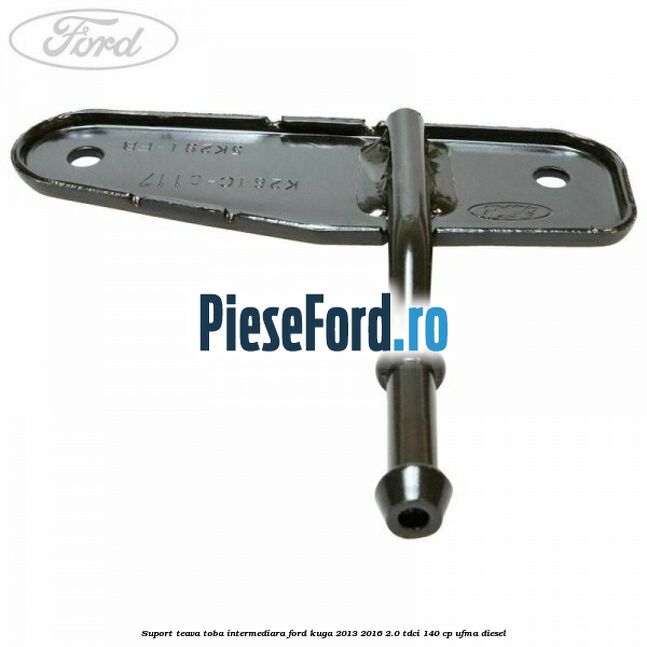 Suport teava toba intermediara Ford Kuga 2013-2016 2.0 TDCi 140 cp UFMA diesel