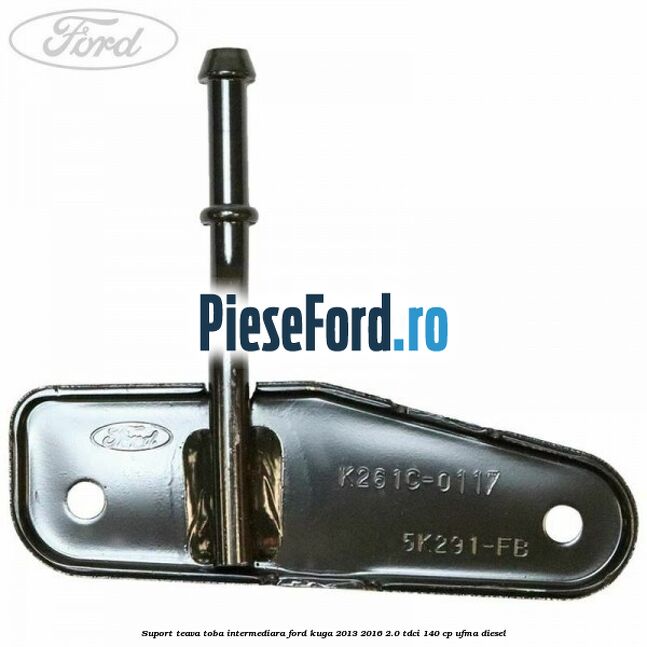 Suport teava toba intermediara Ford Kuga 2013-2016 2.0 TDCi 140 cp UFMA diesel