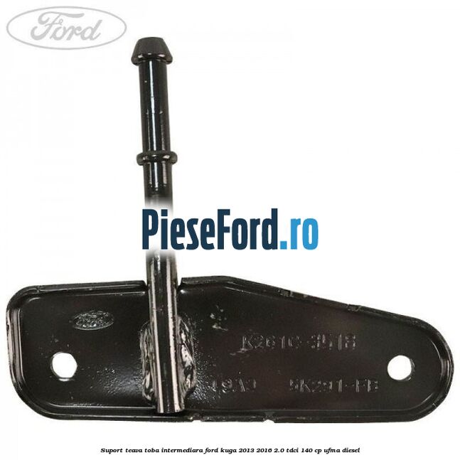 Suport teava toba intermediara Ford Kuga 2013-2016 2.0 TDCi 140 cp UFMA diesel