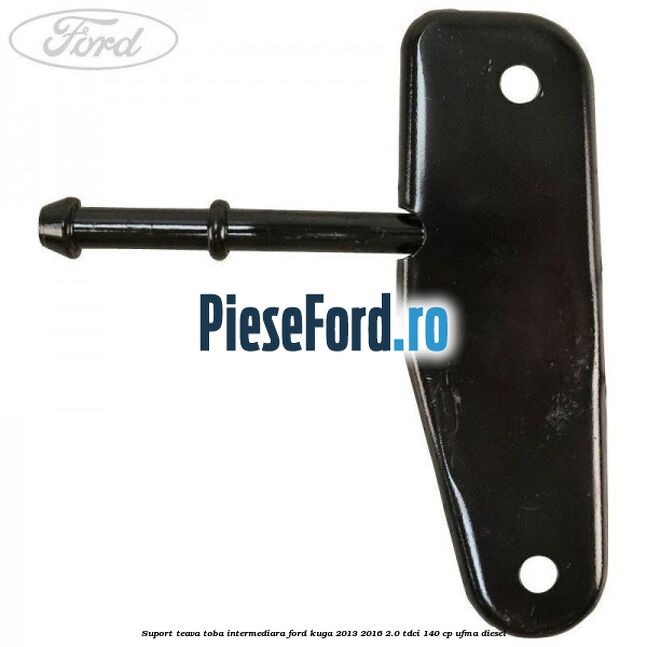 Suport teava toba intermediara Ford Kuga 2013-2016 2.0 TDCi 140 cp UFMA diesel