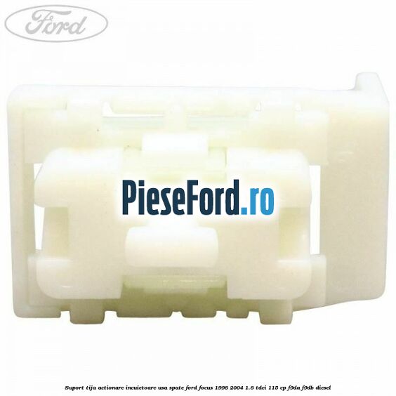 Suport tija actionare incuietoare usa spate Ford Focus 1998-2004 1.8 TDCi 115 cp F9DA, F9DB diesel