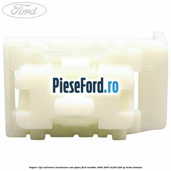 Suport tija actionare incuietoare usa spate Ford Mondeo 2000-2007 ST220 226 cp Suport tija actionare incuietoare usa spate Ford Mondeo 2000-2007 ST220 226 cp MEBA benzina
