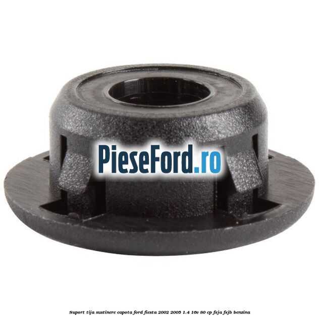 Suport tija sustinere capota Ford Fiesta 2002-2005 1.4 16V 80 cp FXJA, FXJB benzina