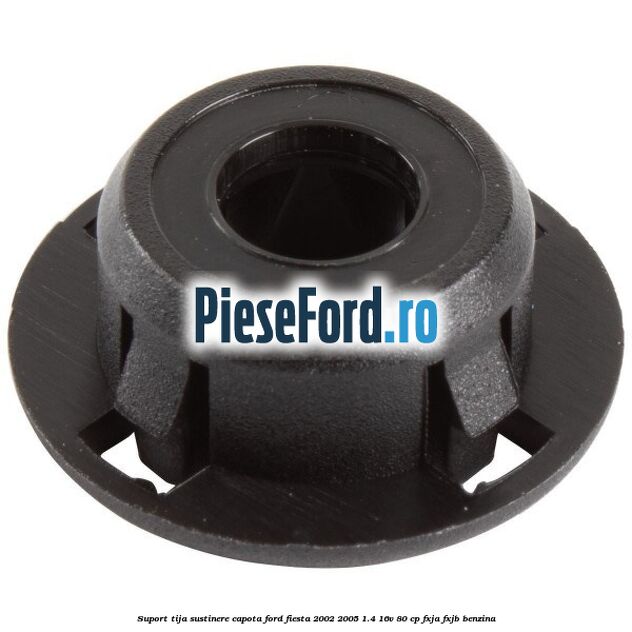 Suport tija sustinere capota Ford Fiesta 2002-2005 1.4 16V 80 cp FXJA, FXJB benzina
