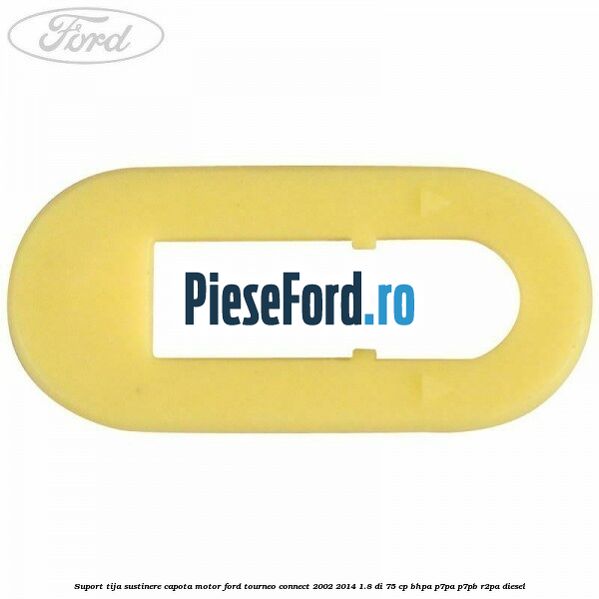 Suport tija sustinere capota motor Ford Tourneo Connect 2002-2014 1.8 Di 75 cp BHPA, P7PA, P7PB, R2PA diesel