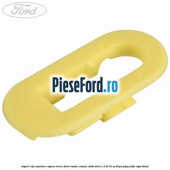 Suport tija sustinere capota motor Ford Transit Connect 2002-2014 1.8 Di 75 cp BHPA, P7PA, P7PB, R2PA diesel