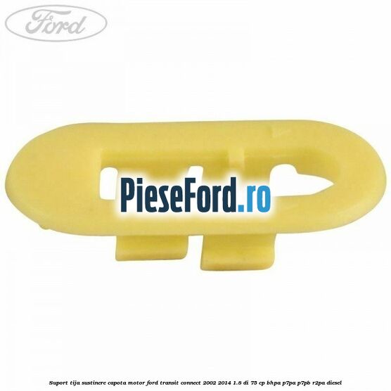 Suport tija sustinere capota motor Ford Transit Connect 2002-2014 1.8 Di 75 cp BHPA, P7PA, P7PB, R2PA diesel