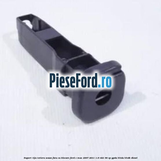 Suport tija tetiera scaun fata cu blocare Ford C-Max 2007-2011 1.6 TDCi 90 cp GPDA, HHDA, HHDB diesel