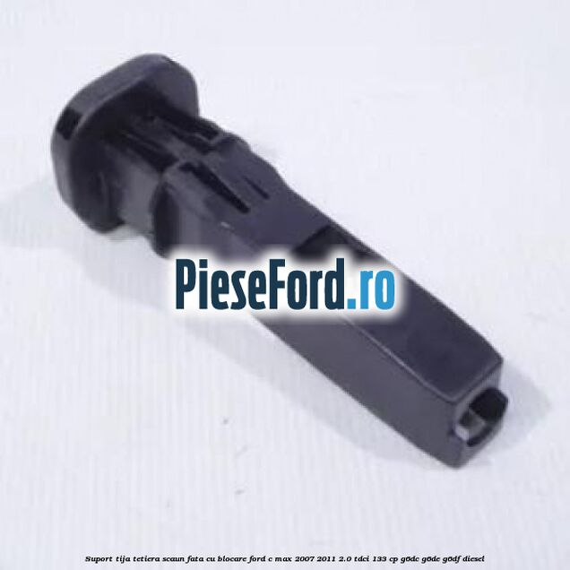 Suport tija tetiera scaun fata cu blocare Ford C-Max 2007-2011 2.0 TDCi 133 cp G6DC, G6DE, G6DF diesel