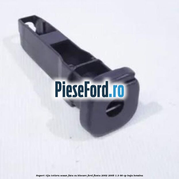 Suport tija tetiera scaun fata cu blocare Ford Fiesta 2002-2005 1.3 60 cp BAJA benzina