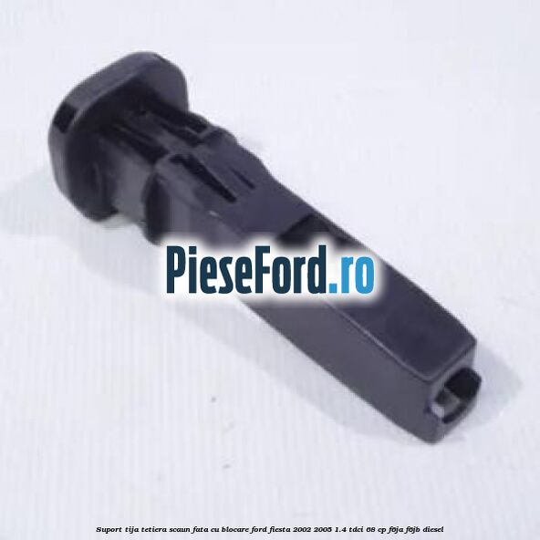 Suport tija tetiera scaun fata cu blocare Ford Fiesta 2002-2005 1.4 TDCi 68 cp F6JA, F6JB diesel