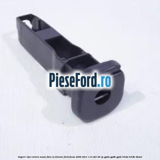 Suport tija tetiera scaun fata cu blocare Ford Focus 2008-2011 1.6 TDCi 90 cp GPDA, GPDB, GPDC, HHDA, HHDB diesel