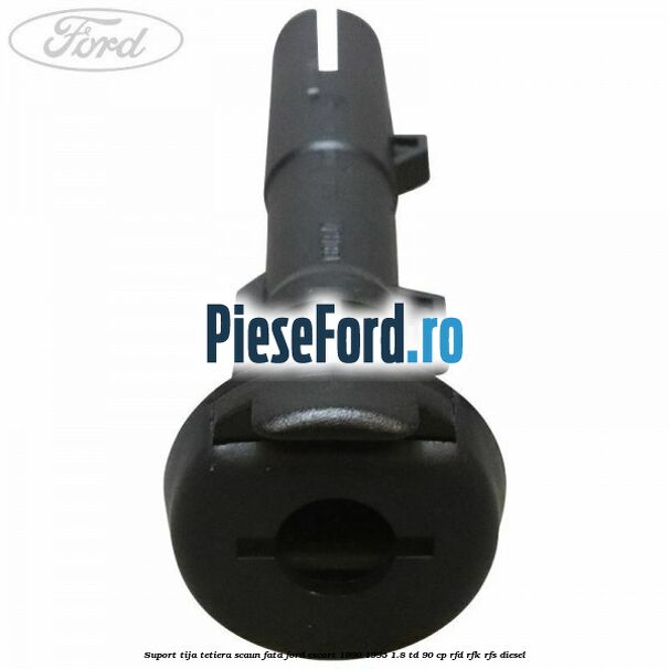 Suport tija tetiera scaun fata Ford Escort 1990-1995 1.8 TD 90 cp RFD, RFK, RFS diesel