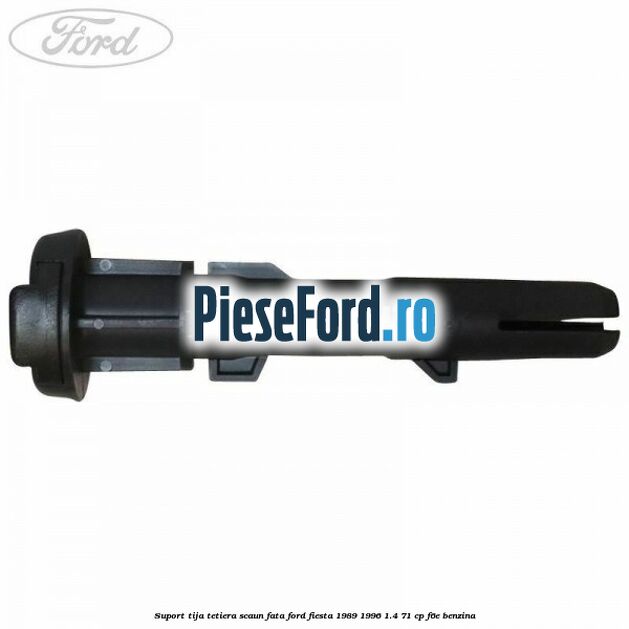 Suport tija tetiera scaun fata Ford Fiesta 1989-1996 1.4 71 cp F6E benzina