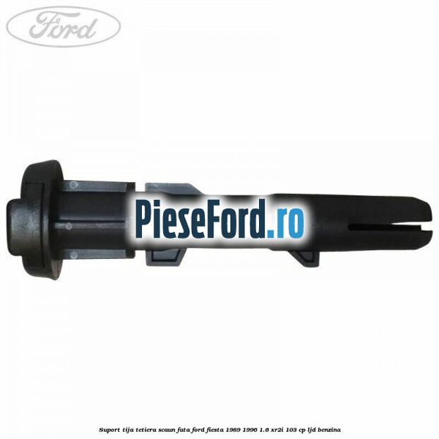 Suport tija tetiera scaun fata Ford Fiesta 1989-1996 1.6 XR2i 103 cp LJD benzina
