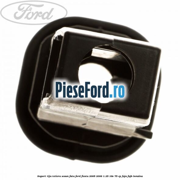 Suport tija tetiera scaun fata Ford Fiesta 2005-2008 1.25 16V 75 cp Suport tija tetiera scaun fata Ford Fiesta 2005-2008 1.25 16V 75 cp FUJA, FUJB benzina