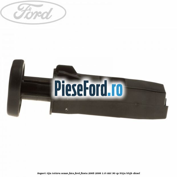 Suport tija tetiera scaun fata Ford Fiesta 2005-2008 1.6 TDCi 90 cp HHJA, HHJB diesel